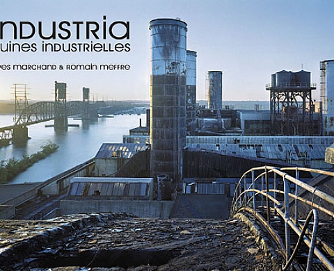 Yves Marchand et Romain Meffre - Industria Yves Marchand et Romain Meffre - Industria