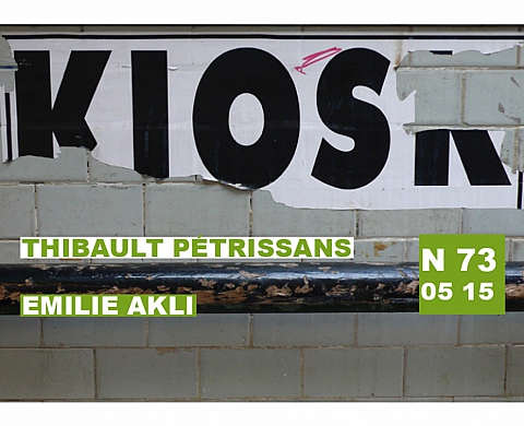 KIOSK N°73 – 05 2015 // Emilie Akli et Thibault Pétrissans KIOSK N°73 – 05 2015 // Emilie Akli et Thibault Pétrissans