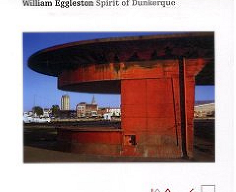 William Eggleston : Spirit of Dunkerque William Eggleston : Spirit of Dunkerque