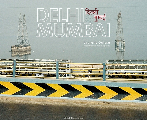 Delhi & Mumbai - Laurent Ouisse Delhi & Mumbai - Laurent Ouisse