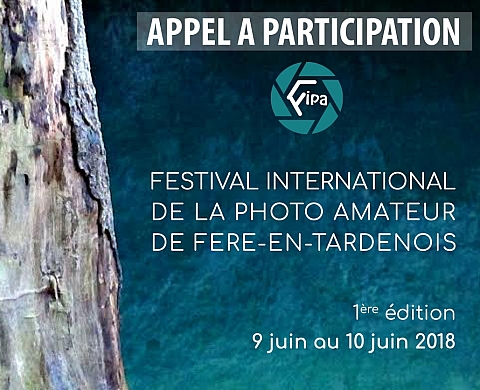 APPEL A CANDIDATURE Festival International de la Photo Amateur (FIPA) de Fère en Tardenois APPEL A CANDIDATURE Festival International de la Photo Amateur (FIPA) de Fère en Tardenois