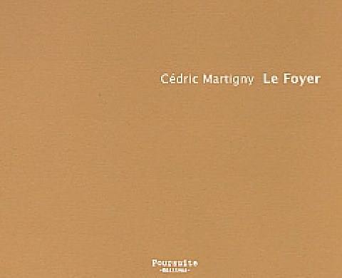 Cédric MARTIGNY, Le Foyer Cédric MARTIGNY, Le Foyer