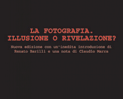 La fotografia. Illusione o rivelazione? La fotografia. Illusione o rivelazione?