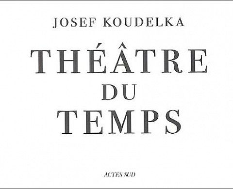 Josef Koudelka - Théâtre du temps Josef Koudelka - Théâtre du temps