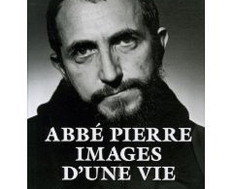 Abbé Pierre Images d'une vie Abbé Pierre Images d'une vie