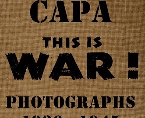 Robert Capa: This Is War Robert Capa: This Is War