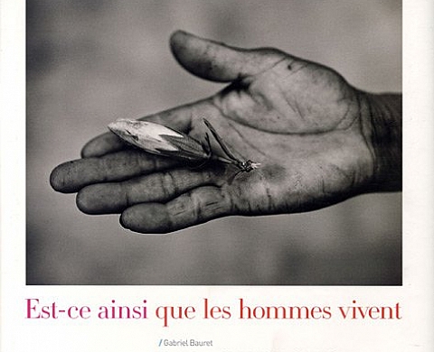 Est-ce ainsi que les hommes vivent de Gabriel Bauret, Boutros Boutros-Ghali, Michel Onfray, Sebastião Salgado Est-ce ainsi que les hommes vivent de Gabriel Bauret, Boutros Boutros-Ghali, Michel Onfray, Sebastião Salgado