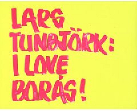 Lars Tunbjörk: I Love Boras Lars Tunbjörk: I Love Boras