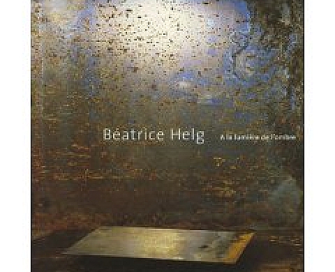 Béatrice Helg - A la lumière de l'ombre Béatrice Helg - A la lumière de l'ombre