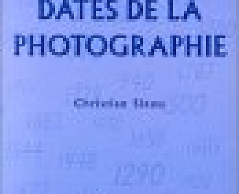 Les Grandes Dates de la photographie Les Grandes Dates de la photographie