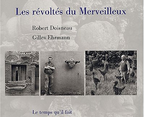 Les révoltés du Merveilleux de Charles Soubeyran, Robert Doisneau (Photographies), Gilles Ehrmann (Photographies) Les révoltés du Merveilleux de Charles Soubeyran, Robert Doisneau (Photographies), Gilles Ehrmann (Photographies)