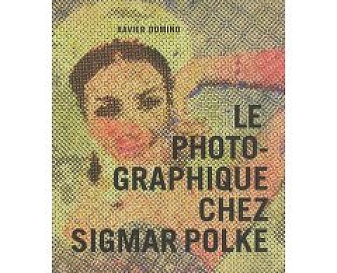 Le photographique chez Sigmar Polke Le photographique chez Sigmar Polke