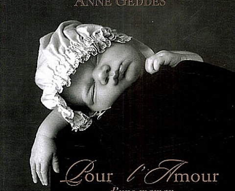 Anne Geddes - Pour l'amour d'une maman Anne Geddes - Pour l'amour d'une maman