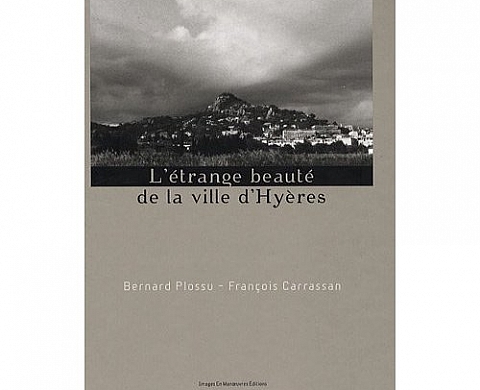 L'étrange beauté de la ville d'Hyères L'étrange beauté de la ville d'Hyères