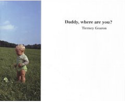 Tierney Gearon: Daddy, Where Are You? Tierney Gearon: Daddy, Where Are You?