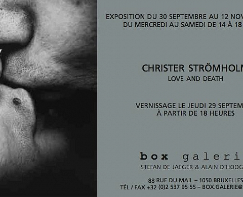 LOVE AND DEATH : CHRISTER STRöMHOLM A BRUXELLES LOVE AND DEATH : CHRISTER STRöMHOLM A BRUXELLES