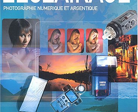 L'essentiel de l'éclairage : Photographie numérique et argentique L'essentiel de l'éclairage : Photographie numérique et argentique