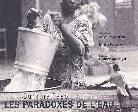 Les paradoxes de l'eau : Burkina Faso de Didier Bergounhoux Les paradoxes de l'eau : Burkina Faso de Didier Bergounhoux