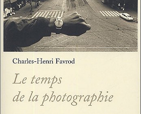Le temps de la photographie de Charles-Henri Favrod Le temps de la photographie de Charles-Henri Favrod