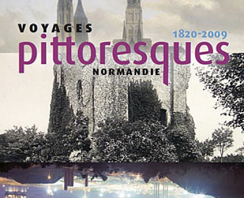 Voyages pittoresques. Normandie 1820-2009