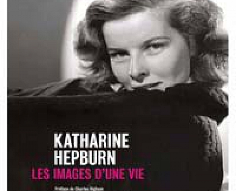 KATHARINE HEPBURN LES IMAGES D'UNE VIE KATHARINE HEPBURN LES IMAGES D'UNE VIE