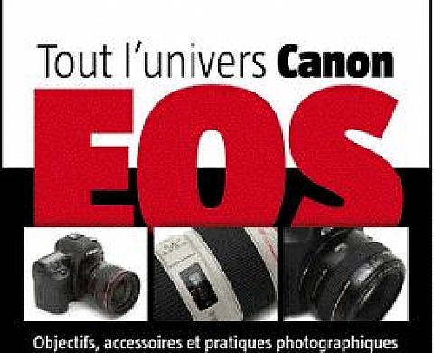 Tout l'univers du CANON EOS Tout l'univers du CANON EOS