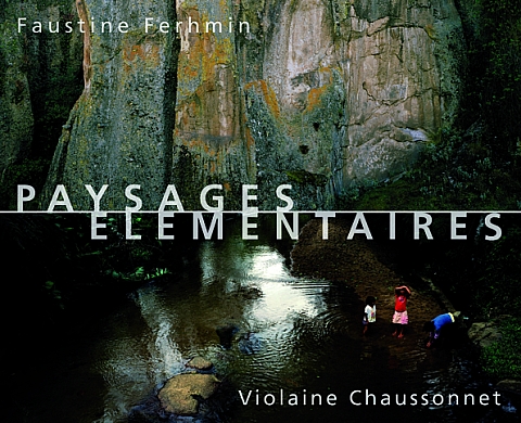 Faustine Ferhmin/Violaine Chaussonnet - Paysages élémentaires