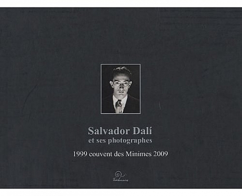 Salvador Dali et Ses Photographes Salvador Dali et Ses Photographes
