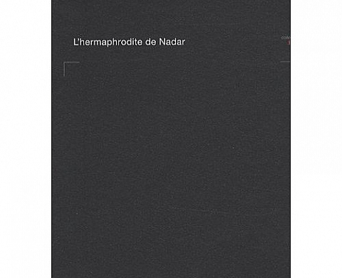 L'hermaphrodite de Nadar L'hermaphrodite de Nadar
