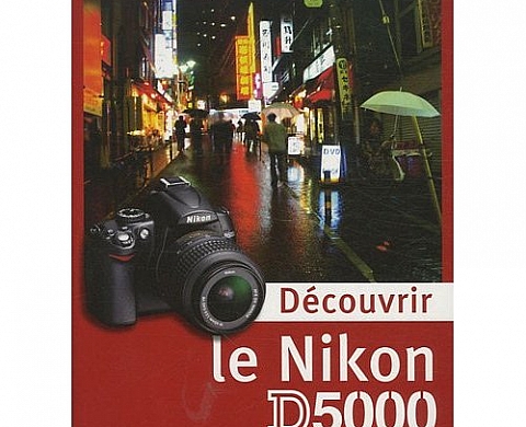 Découvrir le Nikon D5000 Découvrir le Nikon D5000