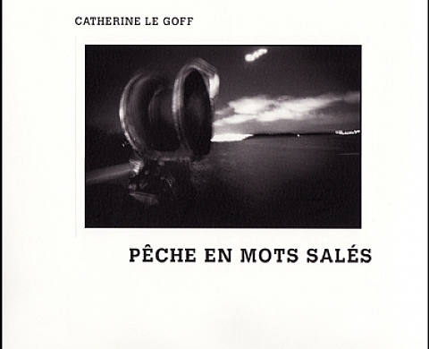 Catherine LE GOFF « Pêche en mots salés » Catherine LE GOFF « Pêche en mots salés »
