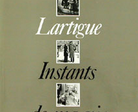 Lartigue Jacques Henri INSTANTS DE MA VIE Lartigue Jacques Henri INSTANTS DE MA VIE