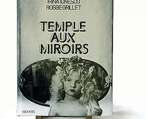 Irina Ionesco et Alain Robbe-Grillet TEMPLE AUX MIROIRS