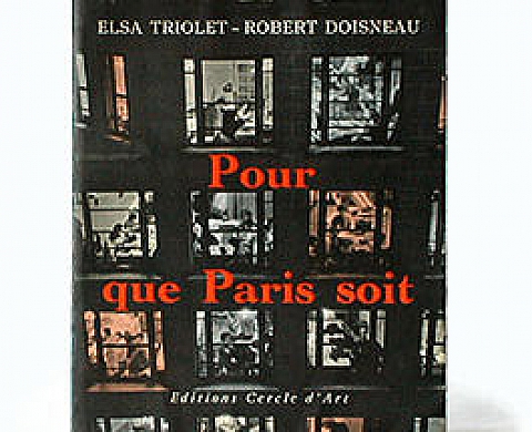 Robert  Doisneau et Elsa Triolet POUR QUE PARIS SOIT