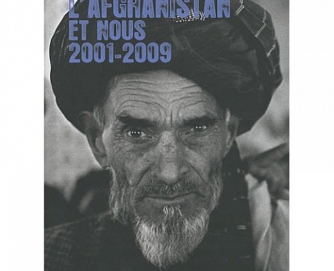 L'Afghanistan et nous 2001-2009 L'Afghanistan et nous 2001-2009