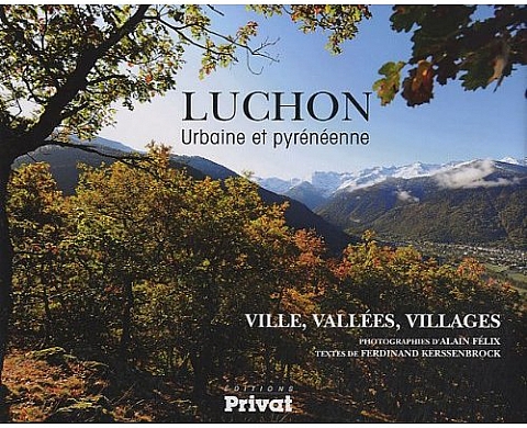 Alain Félix Luchon : Urbaine et pyrenéenne Alain Félix Luchon : Urbaine et pyrenéenne