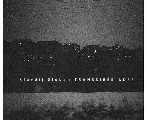 Klavdij Sluban - Transsibériades Klavdij Sluban - Transsibériades