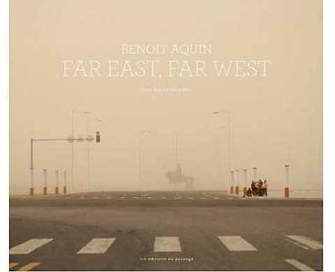 Benoît Aquin Far East, Far West Benoît Aquin Far East, Far West