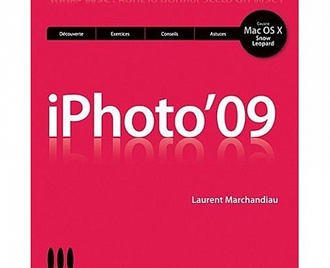 iPhoto'09 pour les accros du Mac iPhoto'09 pour les accros du Mac