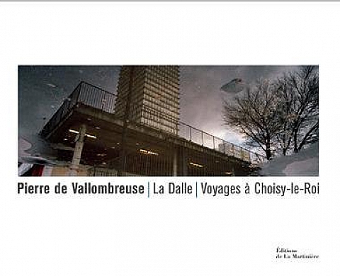 La Dalle. Voyages à Choisy-le-Roi La Dalle. Voyages à Choisy-le-Roi