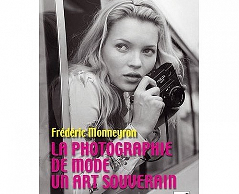 L'art souverain de la photographie de mode de Frédéric Monneyron