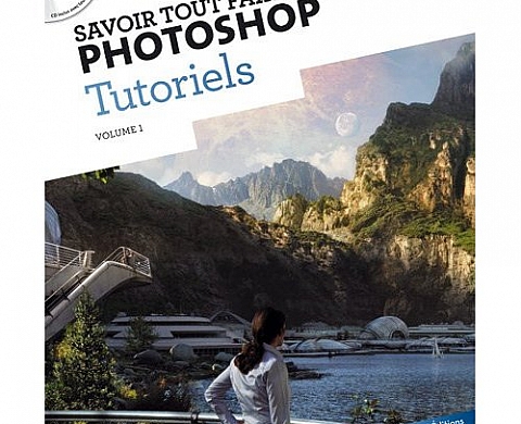 Savoir tout faire avec Photoshop, Tutoriels : Volume 1 (1CD)