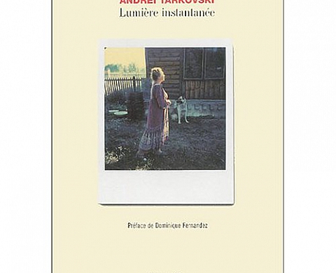 Lumière Instantanée - Andréï Tarkovski Lumière Instantanée - Andréï Tarkovski
