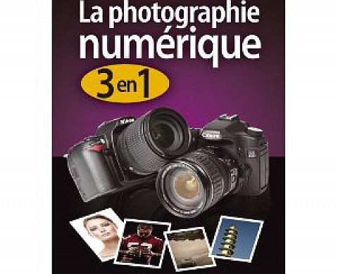 La Photographie Numerique 3 en 1 La Photographie Numerique 3 en 1
