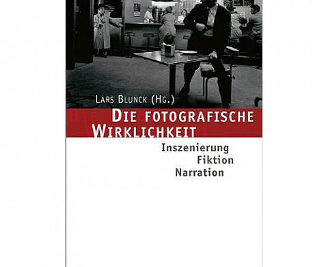 Die fotografische Wirklichkeit - Lars Blunck 