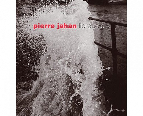 Pierre Jahan : Libre cours Pierre Jahan : Libre cours