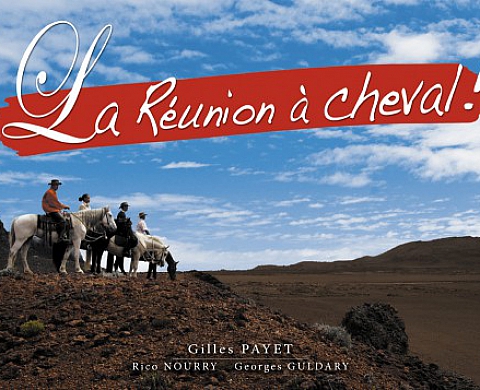 La Réunion à cheval de Gilles Payet La Réunion à cheval de Gilles Payet