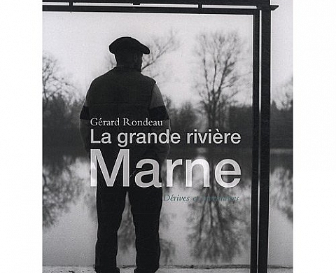 La Grande Rivière Marne - Gérard Rondeau La Grande Rivière Marne - Gérard Rondeau