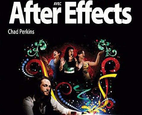 L'art du bluff avec After Effects: Composez des projets étonnants - Chad Perkins 