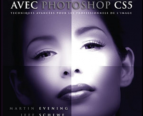 Retouches et Photomontages avec Photoshop CS5 - Martin Evening et Jeff Schewe - Editions Eyrolles Retouches et Photomontages avec Photoshop CS5 - Martin Evening et Jeff Schewe - Editions Eyrolles